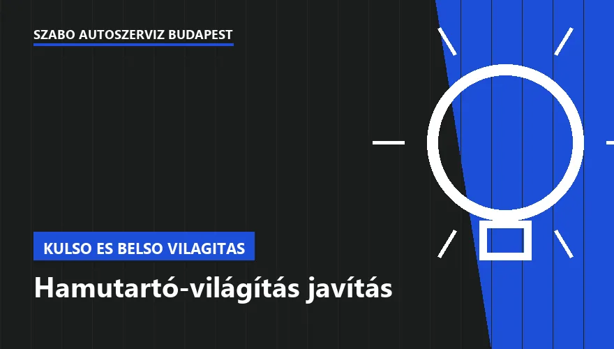 Hamutartó-világítás javítás a Szabó Autószervíz Budapest szervizében