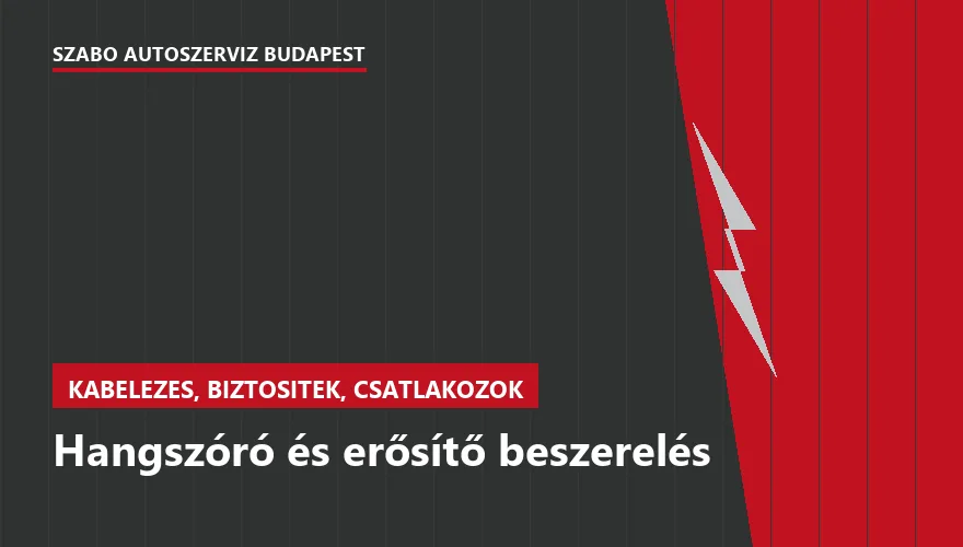 Hangszóró és erősítő beszerelés a Szabó Autószervíz Budapest szervizében