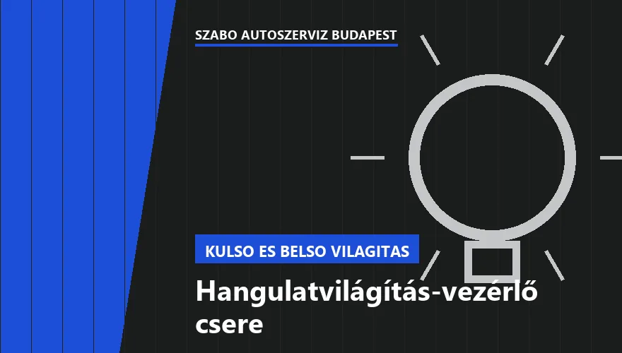 Hangulatvilágítás-vezérlő csere a Szabó Autószervíz Budapest szervizében