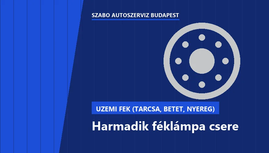 Harmadik féklámpa csere - autószerviz Budapest, Szabó Autószervíz műhely