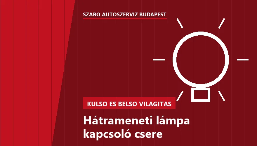 Hátrameneti lámpa kapcsoló csere - autószerviz Budapest, Szabó Autószervíz műhely