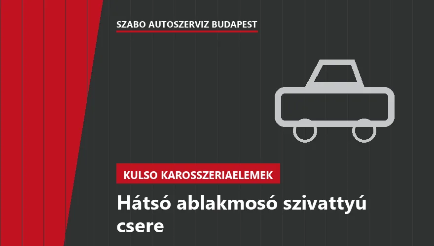 Hátsó ablakmosó szivattyú csere a Szabó Autószervíz Budapest szervizében