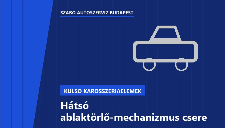 Hátsó ablaktörlő-mechanizmus csere - autószerviz Budapest, Szabó Autószervíz műhely