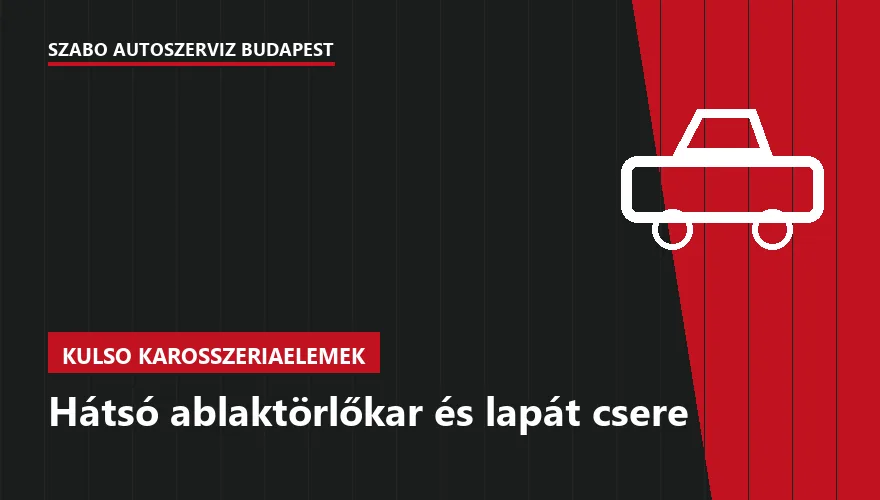 Hátsó ablaktörlőkar és lapát csere - autószerviz Budapest, Szabó Autószervíz műhely