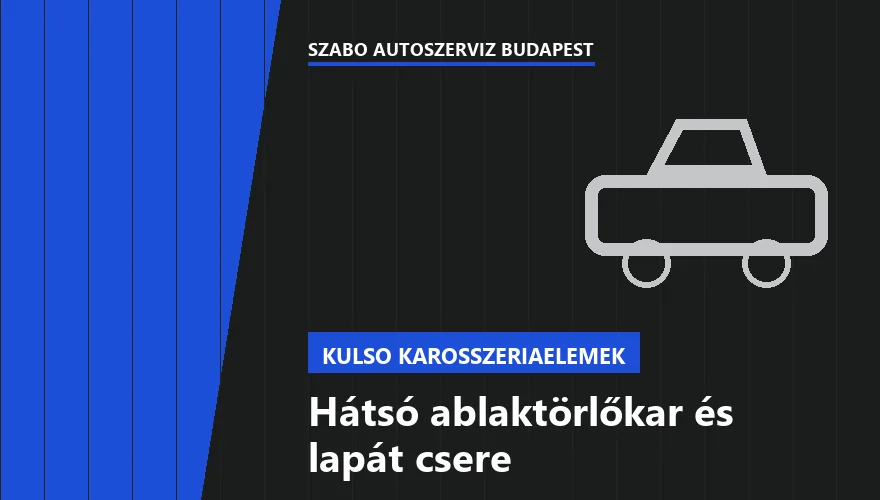Hátsó ablaktörlőkar és lapát csere a Szabó Autószervíz Budapest szervizében