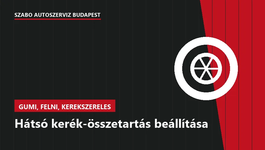 Hátsó kerék-összetartás beállítása - autószerviz Budapest, Szabó Autószervíz műhely