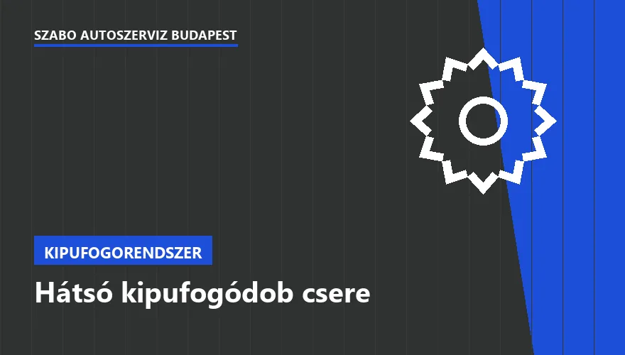 Hátsó kipufogódob csere - autószerviz Budapest, Szabó Autószervíz műhely