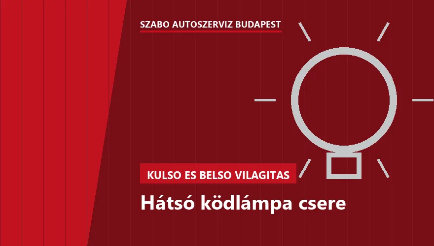 Hátsó ködlámpa csere - autószerviz Budapest, Szabó Autószervíz műhely
