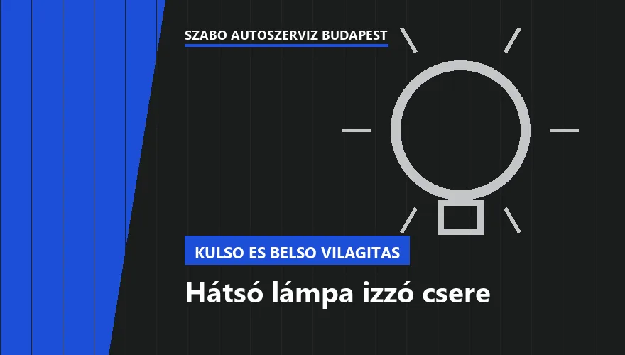 Hátsó lámpa izzó csere - autószerviz Budapest, Szabó Autószervíz műhely
