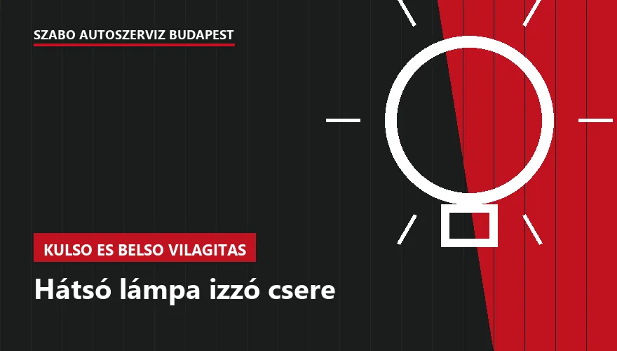 Hátsó lámpa izzó csere a Szabó Autószervíz Budapest szervizében
