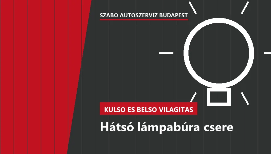 Hátsó lámpabúra csere a Szabó Autószervíz Budapest szervizében