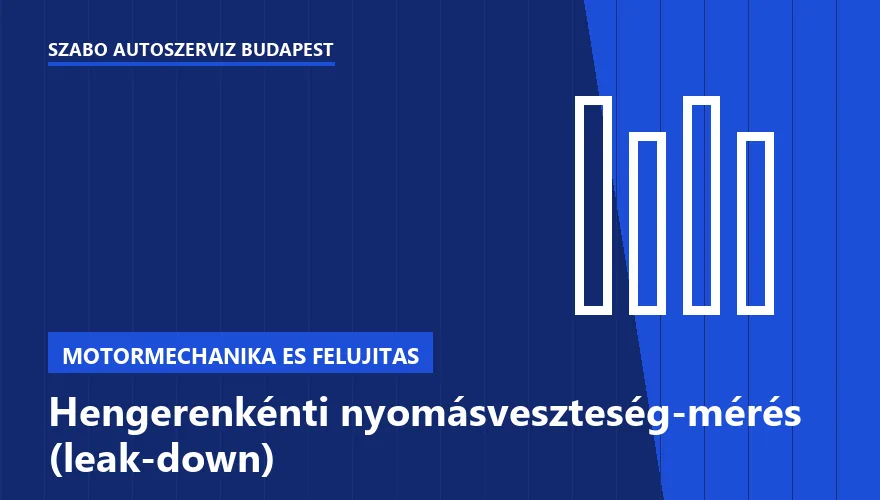 Hengerenkénti nyomásveszteség-mérés (leak-down) - autószerviz Budapest, Szabó Autószervíz műhely