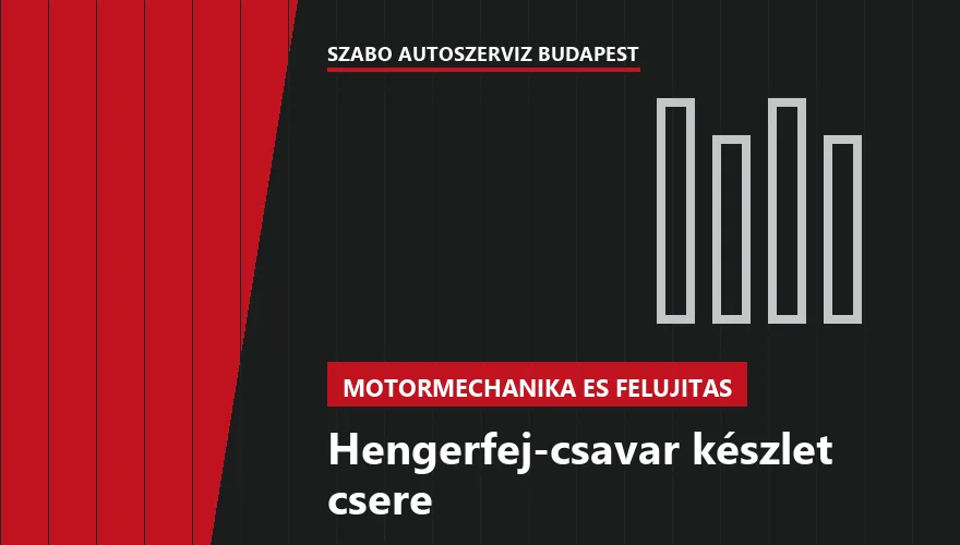 Hengerfej-csavar készlet csere - autószerviz Budapest, Szabó Autószervíz műhely
