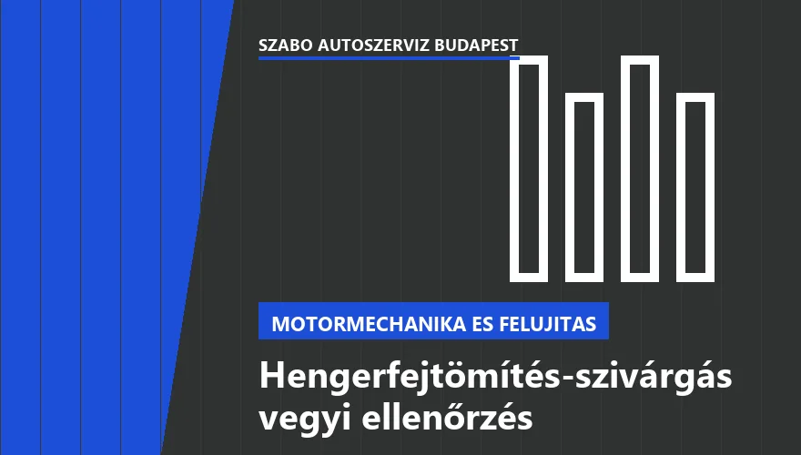 Hengerfejtömítés-szivárgás vegyi ellenőrzés a Szabó Autószervíz Budapest szervizében