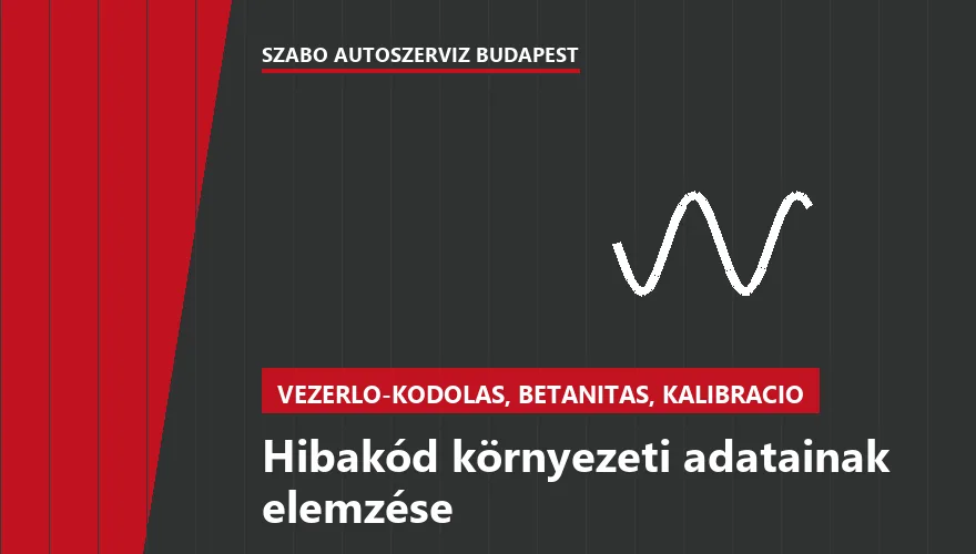 Hibakód környezeti adatainak elemzése a Szabó Autószervíz Budapest szervizében