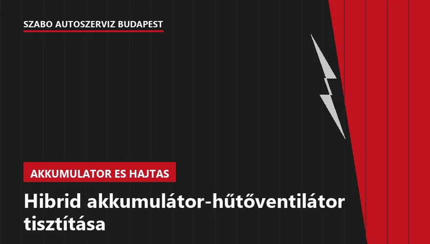Hibrid akkumulátor-hűtőventilátor tisztítása - autószerviz Budapest, Szabó Autószervíz műhely