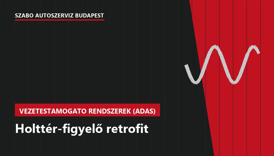 Holttér-figyelő retrofit - autószerviz Budapest, Szabó Autószervíz műhely