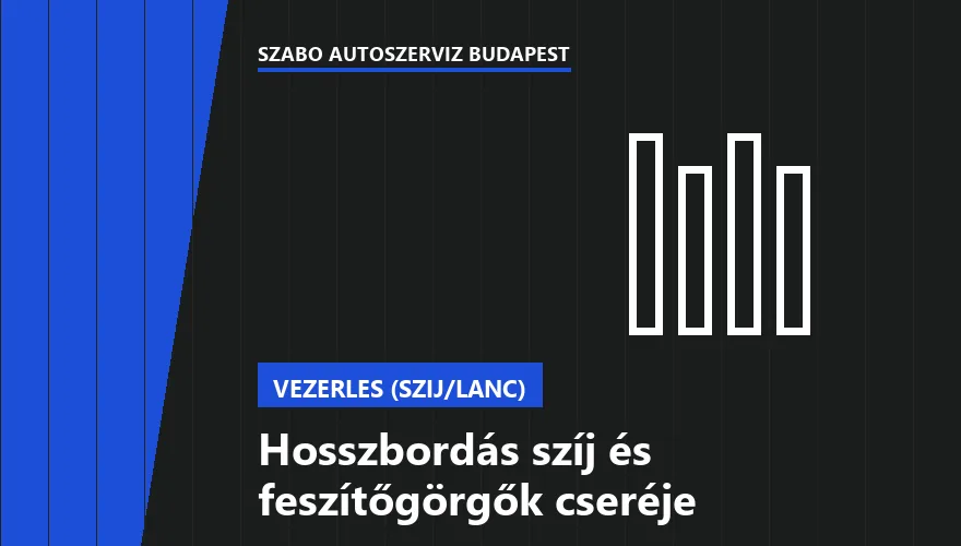 Hosszbordás szíj és feszítőgörgők cseréje - autószerviz Budapest, Szabó Autószervíz műhely