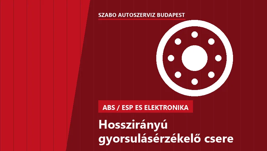 Hosszirányú gyorsulásérzékelő csere - autószerviz Budapest, Szabó Autószervíz műhely