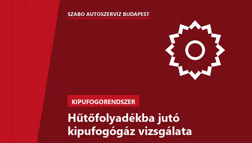 Hűtőfolyadékba jutó kipufogógáz vizsgálata - autószerviz Budapest, Szabó Autószervíz műhely