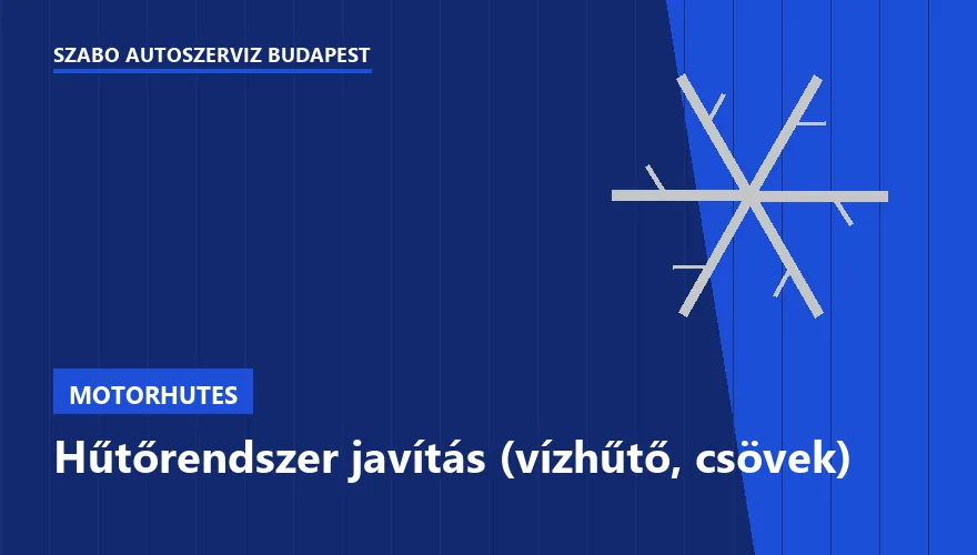 Hűtőrendszer javítás (vízhűtő, csövek) a Szabó Autószervíz Budapest szervizében