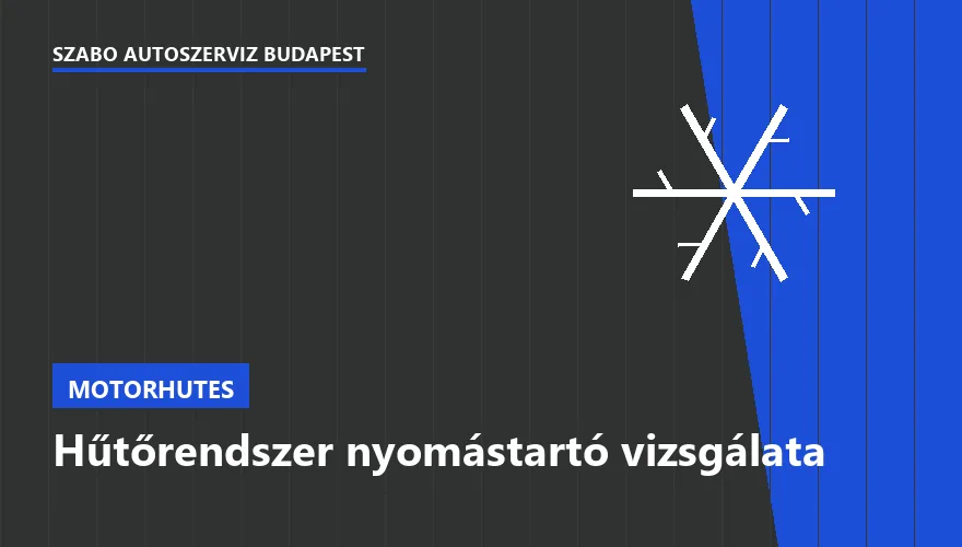 Hűtőrendszer nyomástartó vizsgálata a Szabó Autószervíz Budapest szervizében