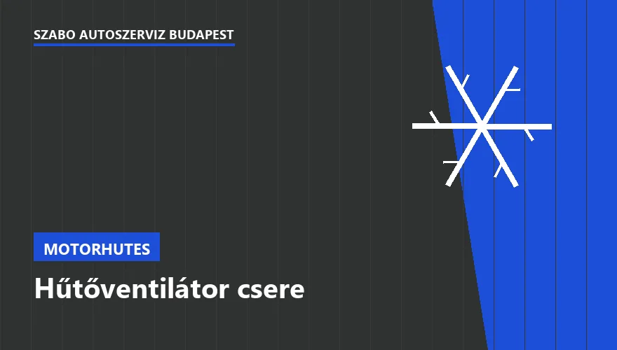 Hűtőventilátor csere a Szabó Autószervíz Budapest szervizében
