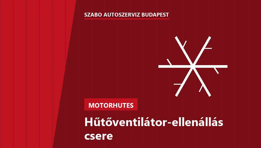 Hűtőventilátor-ellenállás csere - autószerviz Budapest, Szabó Autószervíz műhely