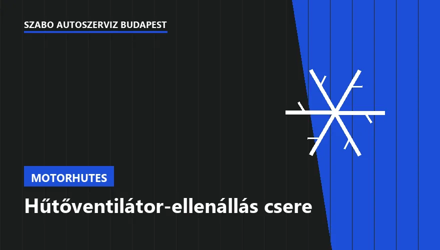 Hűtőventilátor-ellenállás csere a Szabó Autószervíz Budapest szervizében