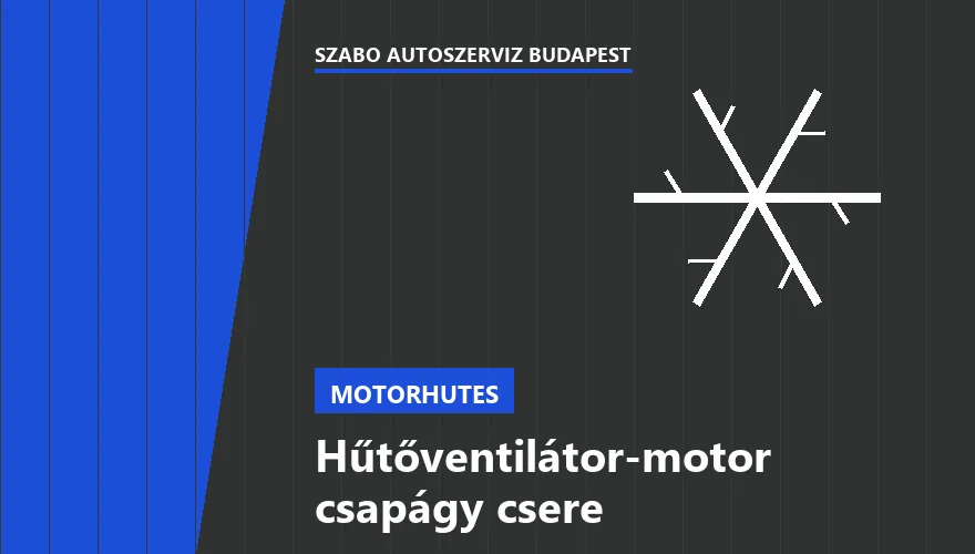 Hűtőventilátor-motor csapágy csere - autószerviz Budapest, Szabó Autószervíz műhely