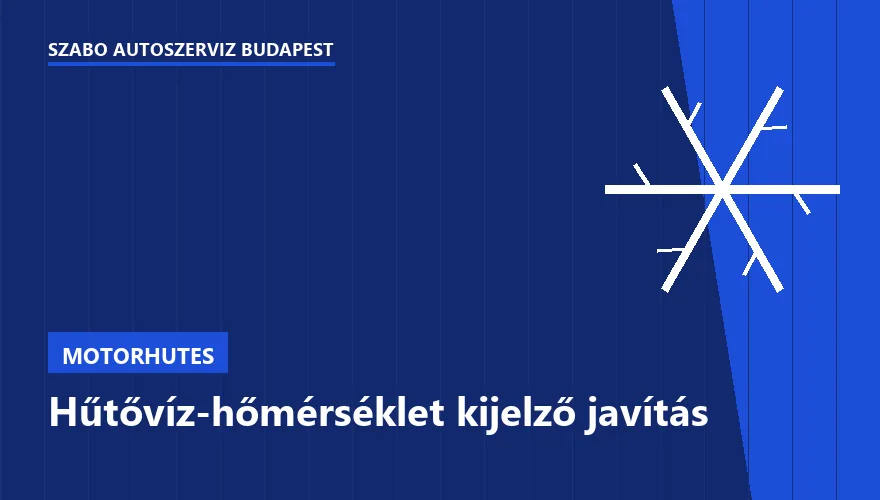 Hűtővíz-hőmérséklet kijelző javítás a Szabó Autószervíz Budapest szervizében