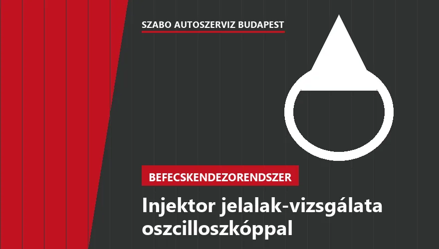 Injektor jelalak-vizsgálata oszcilloszkóppal a Szabó Autószervíz Budapest szervizében