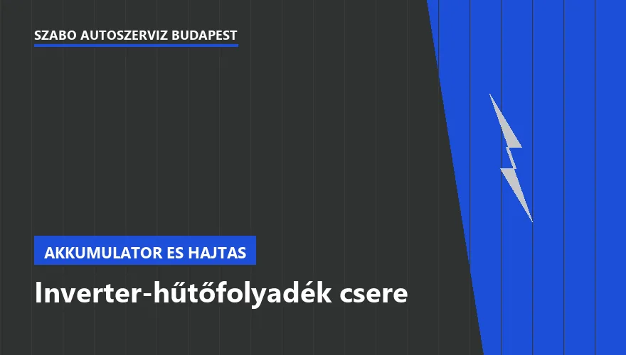 Inverter-hűtőfolyadék csere - autószerviz Budapest, Szabó Autószervíz műhely