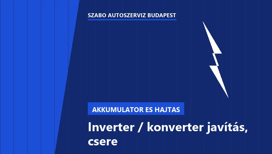 Inverter / konverter javítás, csere - autószerviz Budapest, Szabó Autószervíz műhely