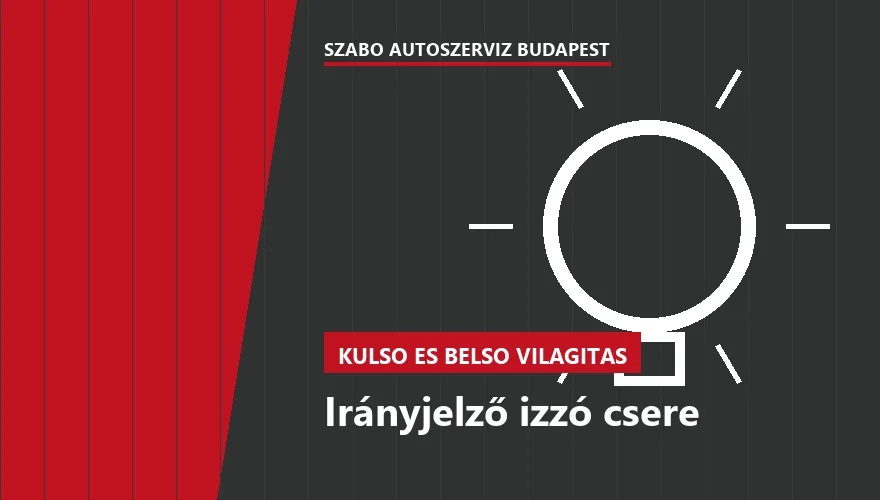 Irányjelző izzó csere - autószerviz Budapest, Szabó Autószervíz műhely