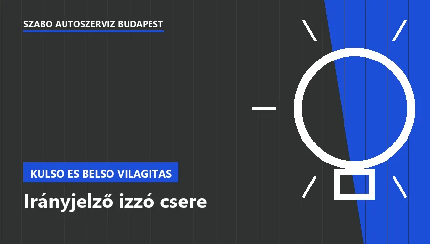 Irányjelző izzó csere a Szabó Autószervíz Budapest szervizében