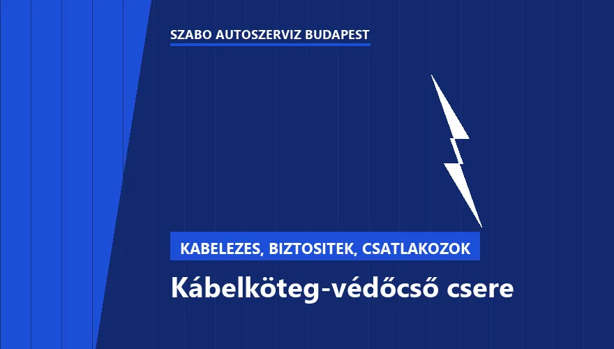 Kábelköteg-védőcső csere - autószerviz Budapest, Szabó Autószervíz műhely