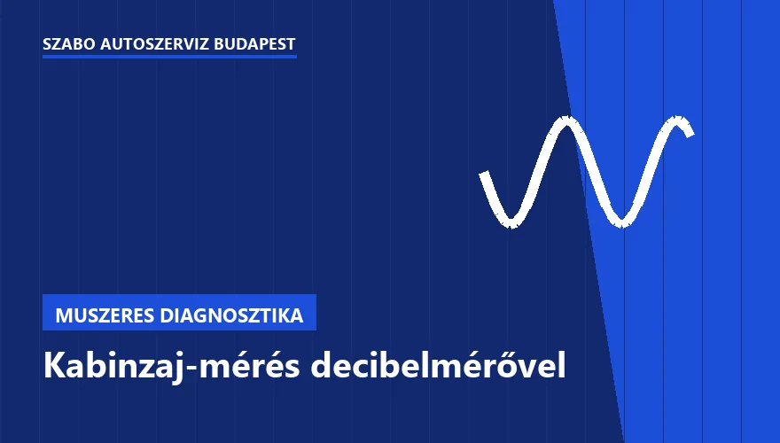 Kabinzaj-mérés decibelmérővel a Szabó Autószervíz Budapest szervizében