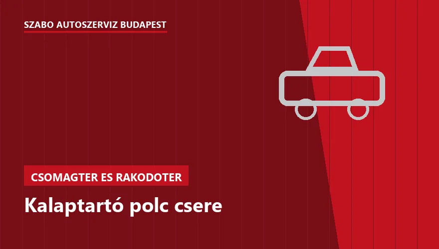 Kalaptartó polc csere a Szabó Autószervíz Budapest szervizében