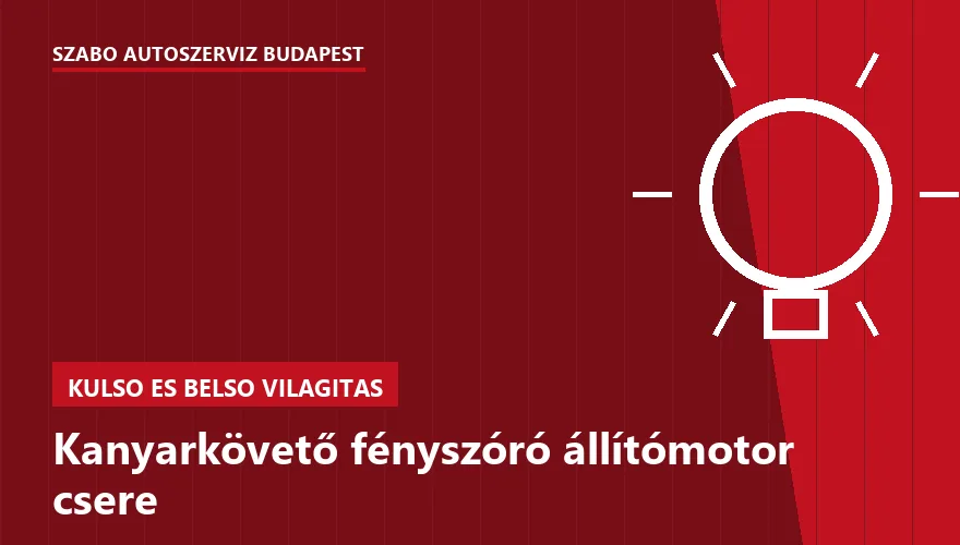 Kanyarkövető fényszóró állítómotor csere - autószerviz Budapest, Szabó Autószervíz műhely