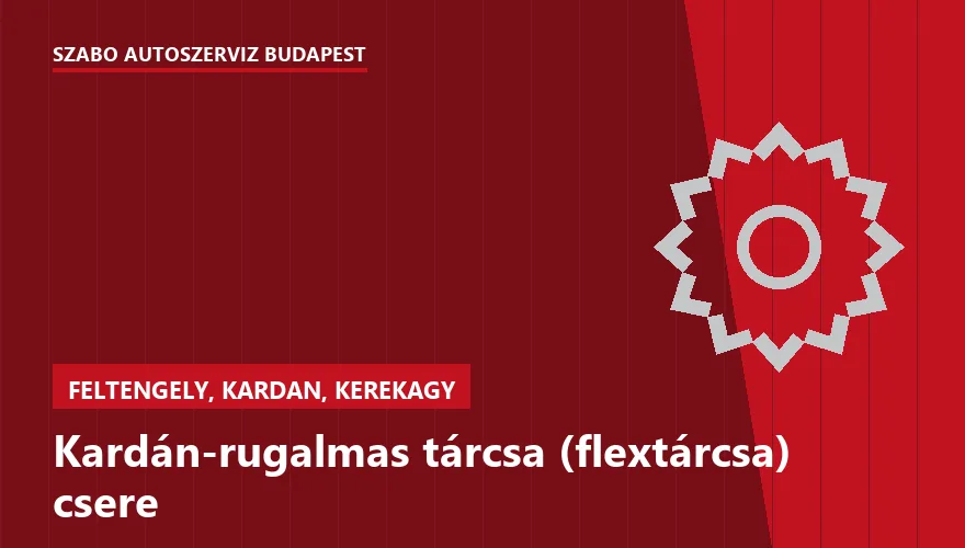 Kardán-rugalmas tárcsa (flextárcsa) csere - autószerviz Budapest, Szabó Autószervíz műhely