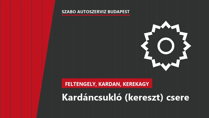 Kardáncsukló (kereszt) csere - autószerviz Budapest, Szabó Autószervíz műhely