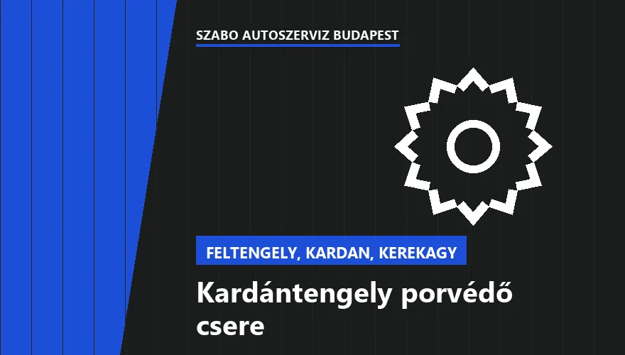 Kardántengely porvédő csere a Szabó Autószervíz Budapest szervizében