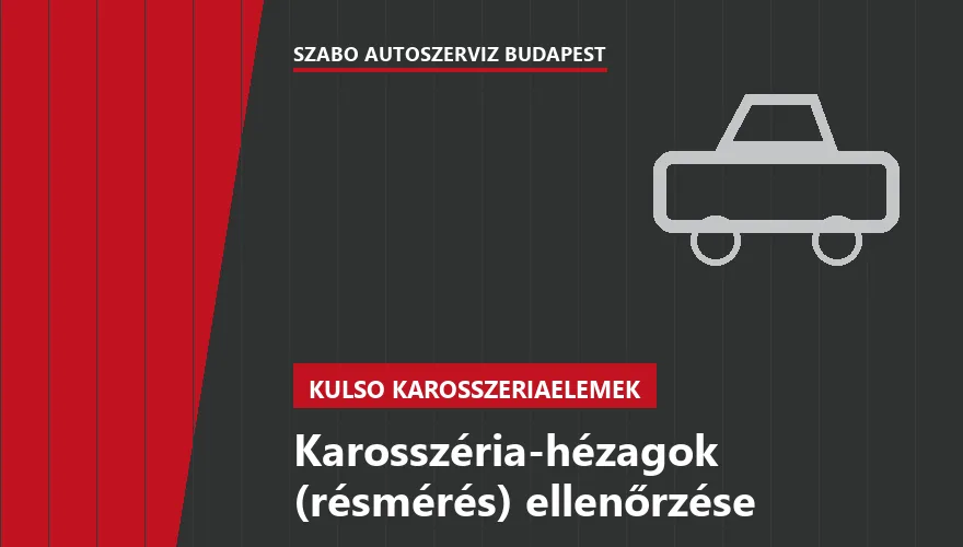 Karosszéria-hézagok (résmérés) ellenőrzése - autószerviz Budapest, Szabó Autószervíz műhely