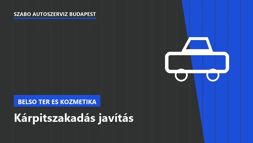 Kárpitszakadás javítás a Szabó Autószervíz Budapest szervizében