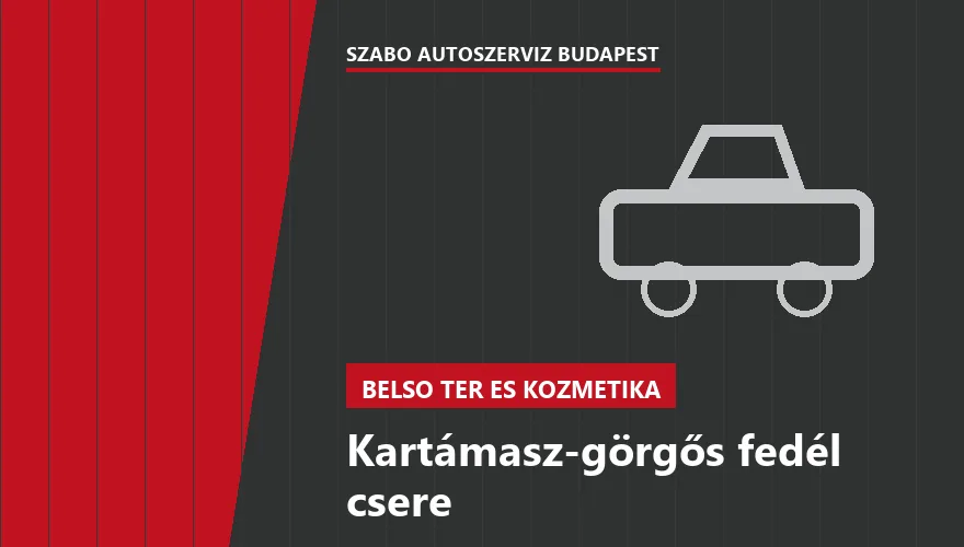 Kartámasz-görgős fedél csere a Szabó Autószervíz Budapest szervizében