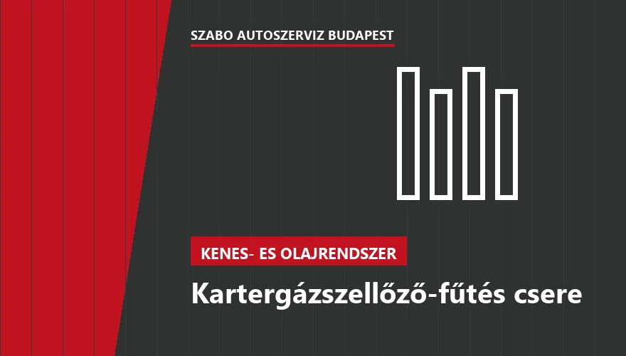 Kartergázszellőző-fűtés csere - autószerviz Budapest, Szabó Autószervíz műhely