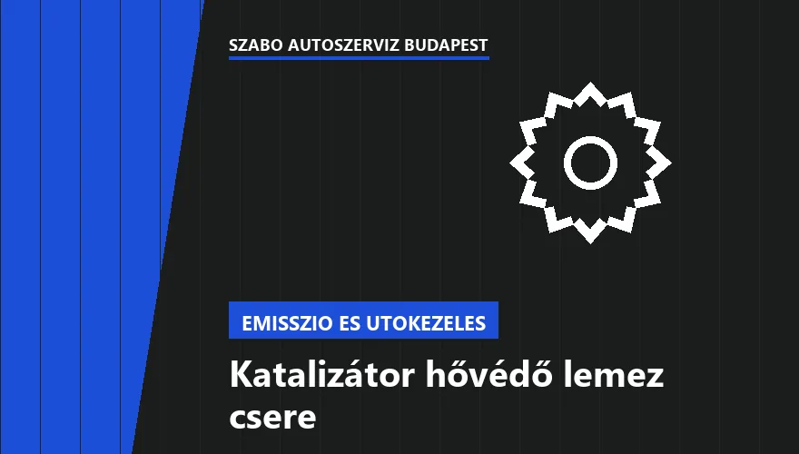 Katalizátor hővédő lemez csere - autószerviz Budapest, Szabó Autószervíz műhely