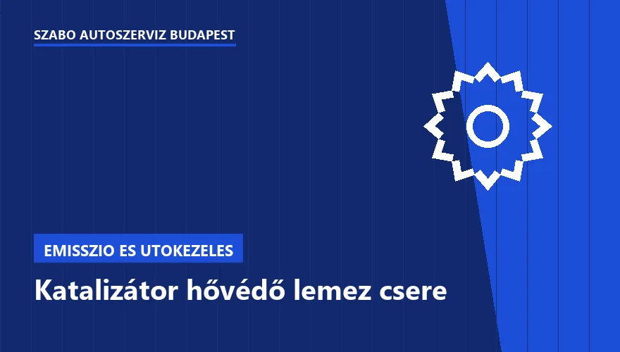 Katalizátor hővédő lemez csere a Szabó Autószervíz Budapest szervizében