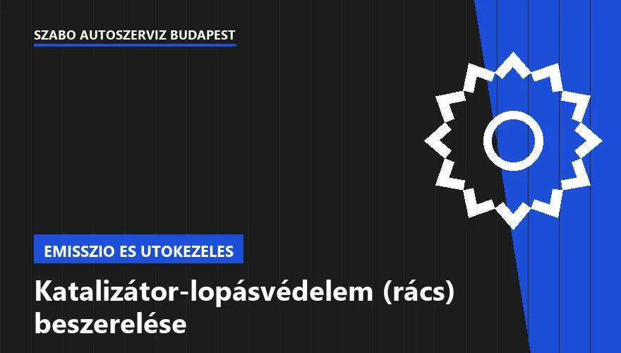 Katalizátor-lopásvédelem (rács) beszerelése a Szabó Autószervíz Budapest szervizében